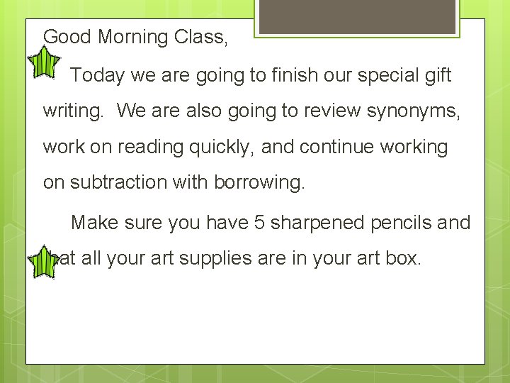 Good Morning Class, Today we are going to finish our special gift writing. We