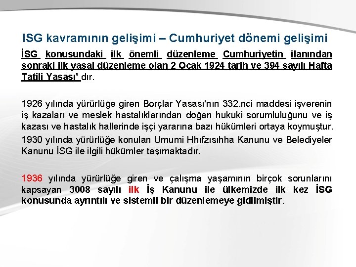 ISG kavramının gelişimi – Cumhuriyet dönemi gelişimi İSG konusundaki ilk önemli düzenleme Cumhuriyetin ilanından