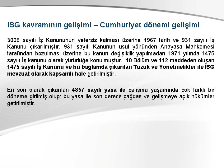 ISG kavramının gelişimi – Cumhuriyet dönemi gelişimi 3008 sayılı İş Kanununun yetersiz kalması üzerine