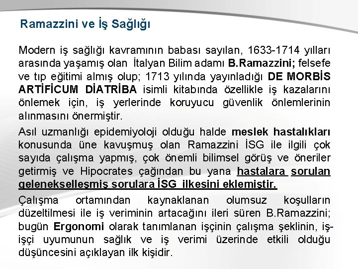Ramazzini ve İş Sağlığı Modern iş sağlığı kavramının babası sayılan, 1633 -1714 yılları arasında