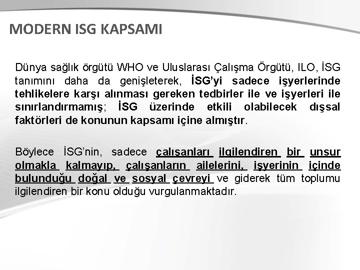 MODERN ISG KAPSAMI Dünya sağlık örgütü WHO ve Uluslarası Çalışma Örgütü, ILO, İSG tanımını