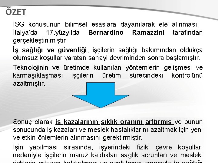 ÖZET İSG konusunun bilimsel esaslara dayanılarak ele alınması, İtalya’da 17. yüzyılda Bernardino Ramazzini tarafından