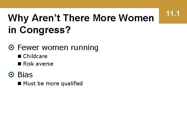 Why Aren’t There More Women in Congress? Fewer women running n Childcare n Risk