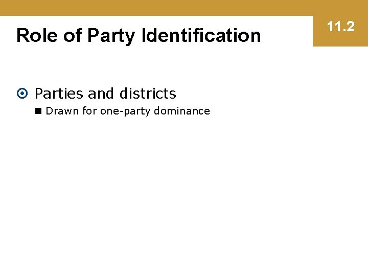 Role of Party Identification Parties and districts n Drawn for one-party dominance 11. 2