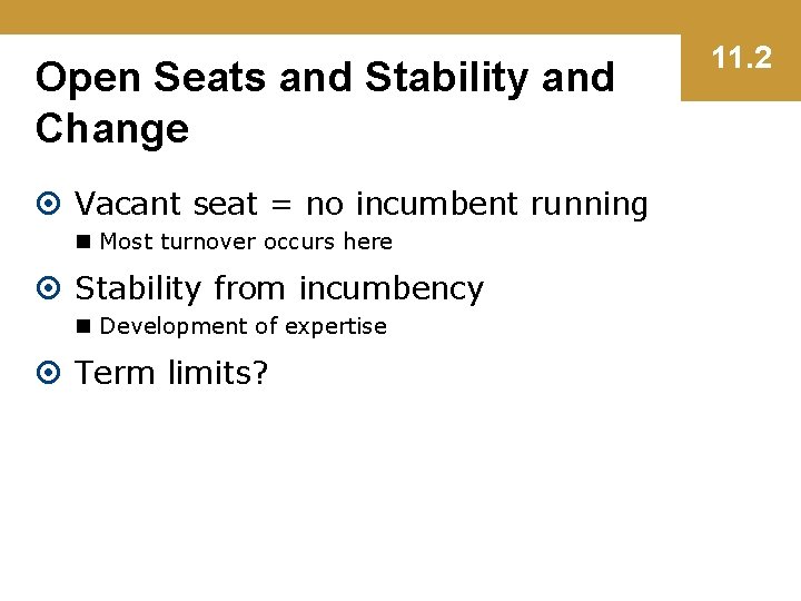 Open Seats and Stability and Change Vacant seat = no incumbent running n Most