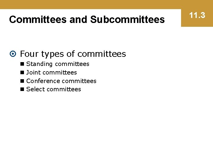Committees and Subcommittees Four types of committees n n Standing committees Joint committees Conference
