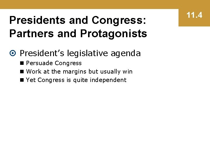 Presidents and Congress: Partners and Protagonists President’s legislative agenda n Persuade Congress n Work