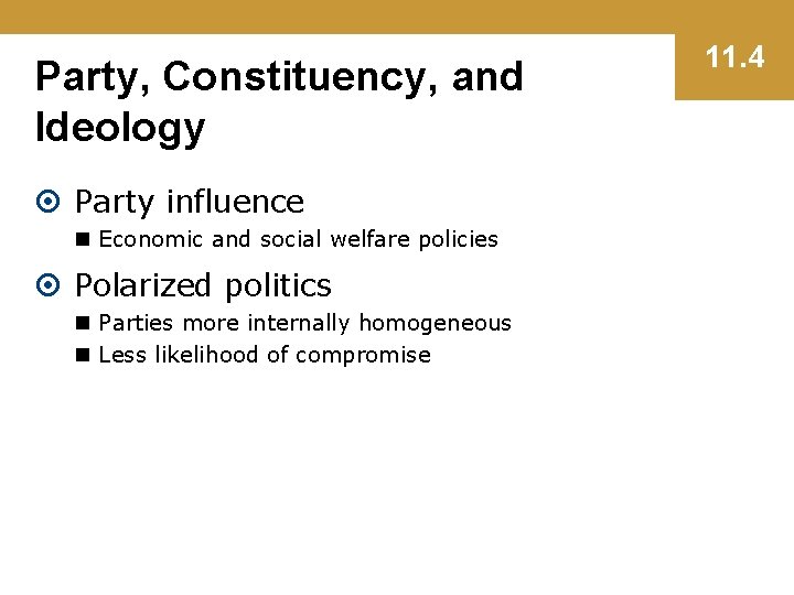 Party, Constituency, and Ideology Party influence n Economic and social welfare policies Polarized politics