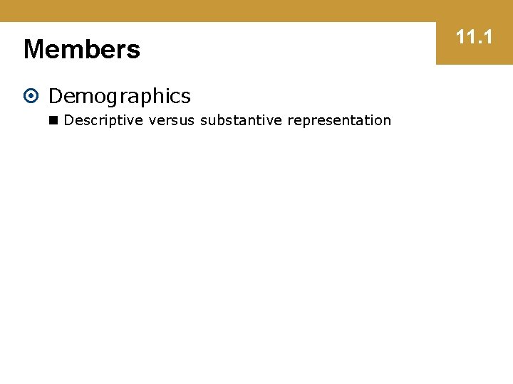 Members Demographics n Descriptive versus substantive representation 11. 1 