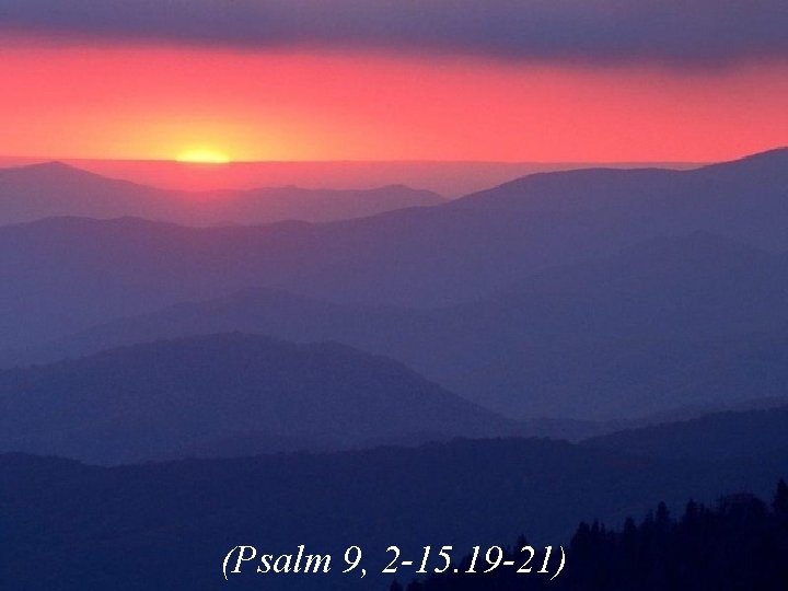 (Psalm 9, 2 -15. 19 -21) 