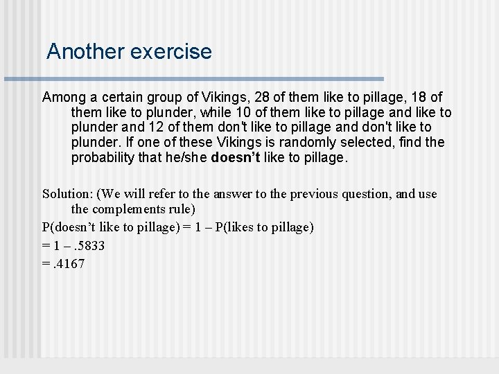 Another exercise Among a certain group of Vikings, 28 of them like to pillage,