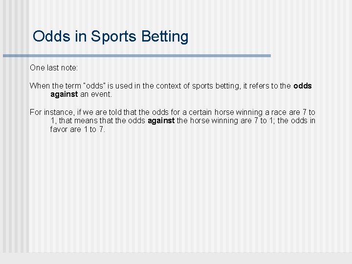 Odds in Sports Betting One last note: When the term “odds” is used in