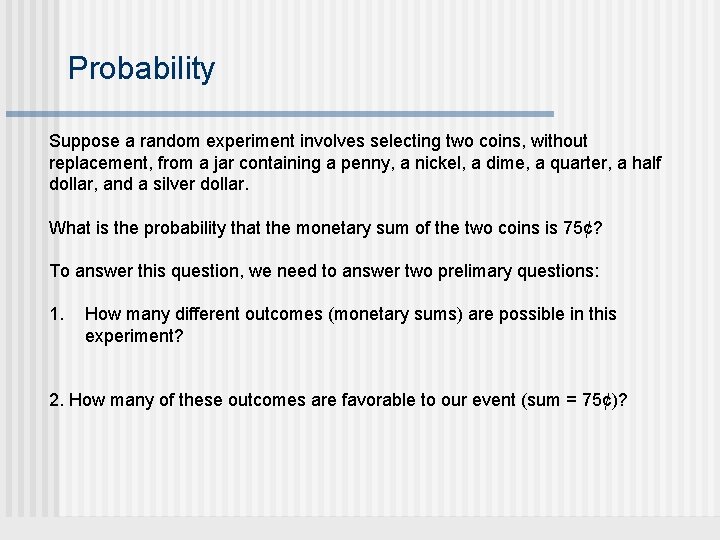 Probability Suppose a random experiment involves selecting two coins, without replacement, from a jar