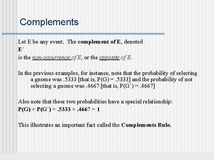 Complements Let E be any event. The complement of E, denoted E´ is the