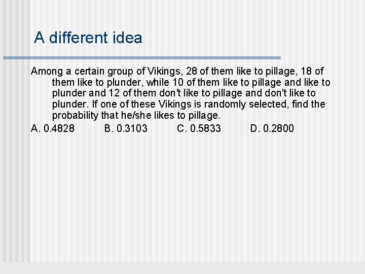 A different idea Among a certain group of Vikings, 28 of them like to