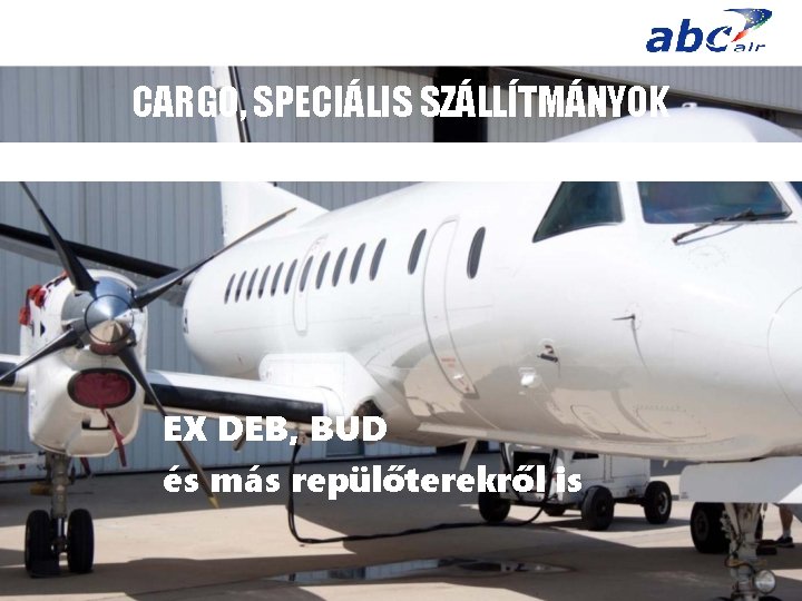 CARGO, SPECIÁLIS SZÁLLÍTMÁNYOK EX DEB, BUD és más repülőterekről is 