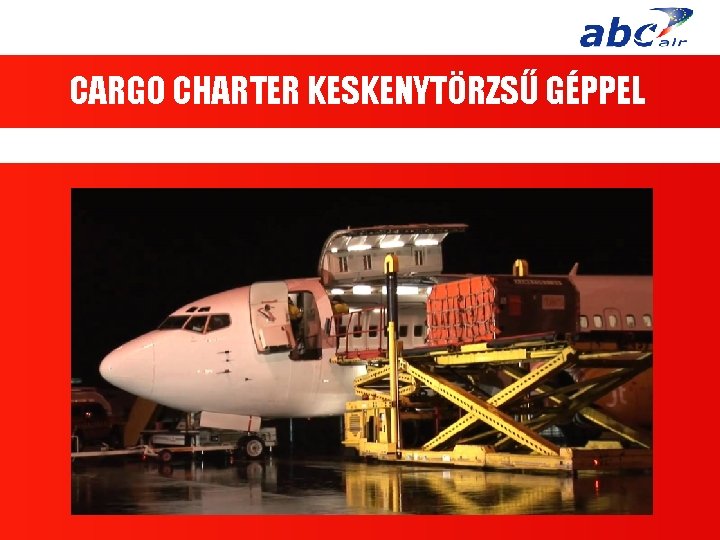 CARGO CHARTER KESKENYTÖRZSŰ GÉPPEL 