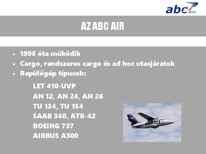 AZ ABC AIR • 1998 óta működik • Cargo, rendszeres cargo és ad hoc