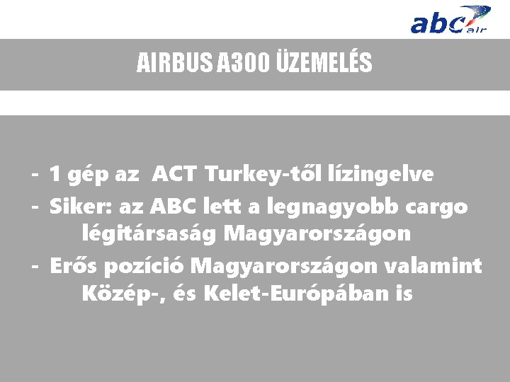 AIRBUS A 300 ÜZEMELÉS - 1 gép az ACT Turkey-től lízingelve - Siker: az