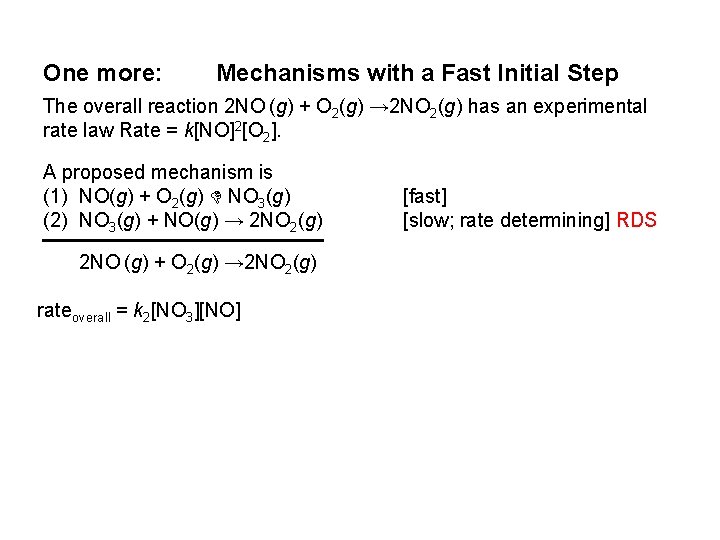 One more: Mechanisms with a Fast Initial Step The overall reaction 2 NO (g)