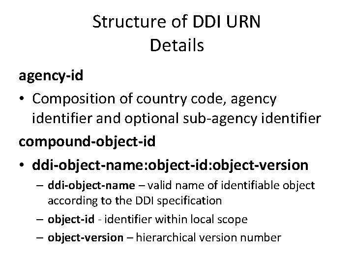 Structure of DDI URN Details agency-id • Composition of country code, agency identifier and