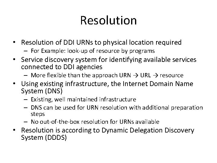 Resolution • Resolution of DDI URNs to physical location required – For Example: look-up