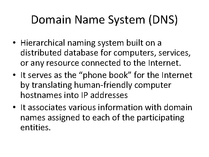 Domain Name System (DNS) • Hierarchical naming system built on a distributed database for