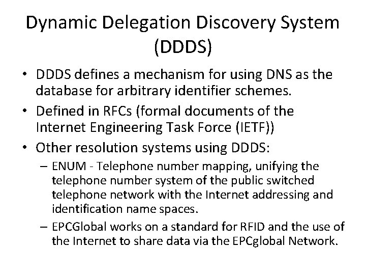 Dynamic Delegation Discovery System (DDDS) • DDDS defines a mechanism for using DNS as