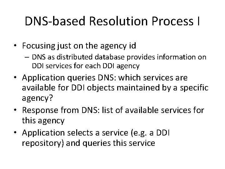 DNS-based Resolution Process I • Focusing just on the agency id – DNS as