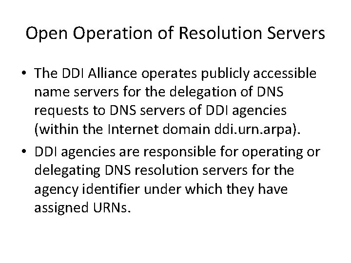 Open Operation of Resolution Servers • The DDI Alliance operates publicly accessible name servers