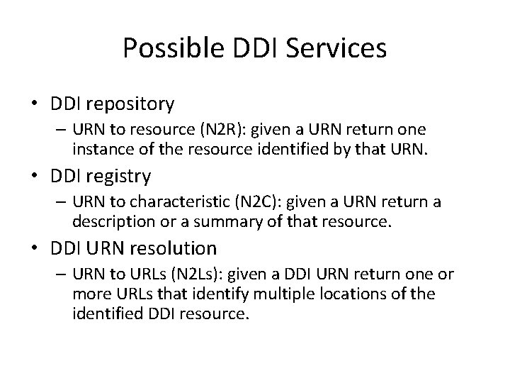 Possible DDI Services • DDI repository – URN to resource (N 2 R): given