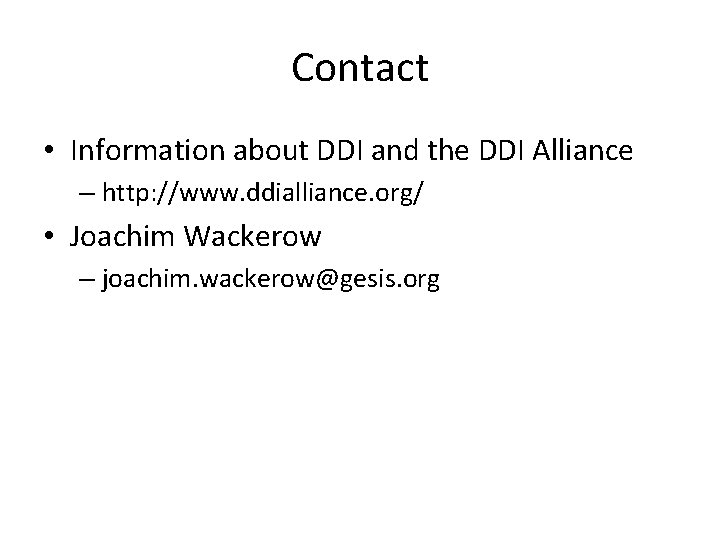 Contact • Information about DDI and the DDI Alliance – http: //www. ddialliance. org/