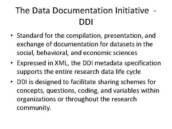 The Data Documentation Initiative DDI • Standard for the compilation, presentation, and exchange of