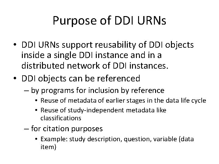 Purpose of DDI URNs • DDI URNs support reusability of DDI objects inside a