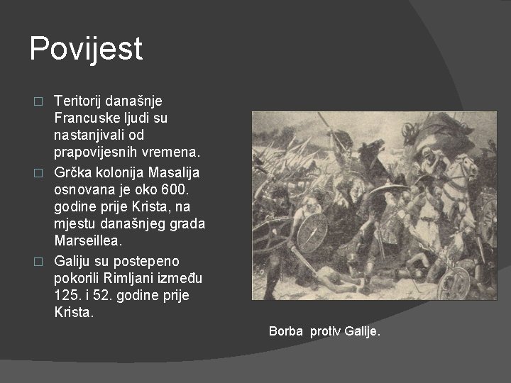 Povijest Teritorij današnje Francuske ljudi su nastanjivali od prapovijesnih vremena. � Grčka kolonija Masalija