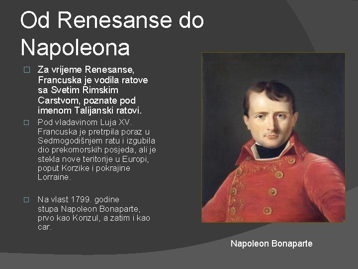 Od Renesanse do Napoleona � Za vrijeme Renesanse, Francuska je vodila ratove sa Svetim