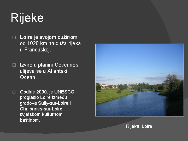 Rijeke � Loire je svojom dužinom od 1020 km najduža rijeka u Francuskoj. �