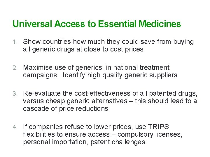 Universal Access to Essential Medicines 1. Show countries how much they could save from
