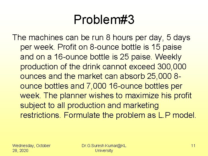 Problem#3 The machines can be run 8 hours per day, 5 days per week.