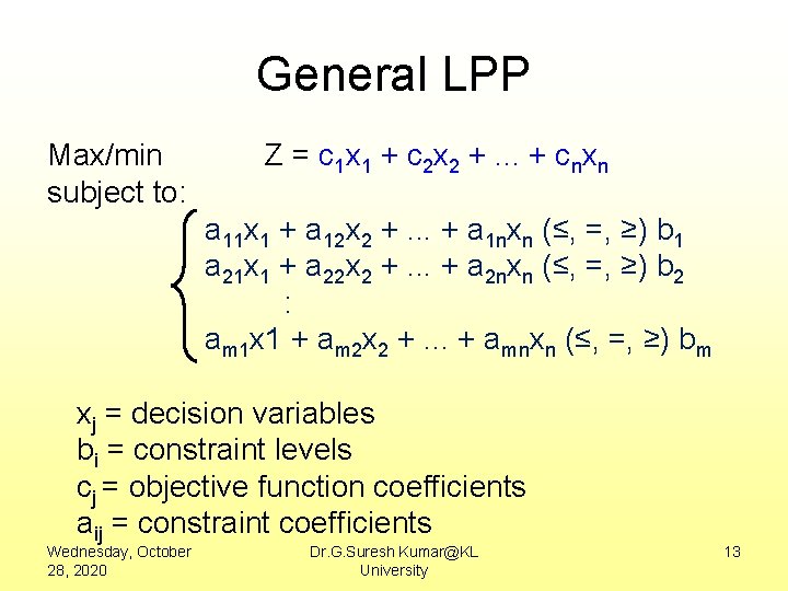 General LPP Max/min subject to: Z = c 1 x 1 + c 2