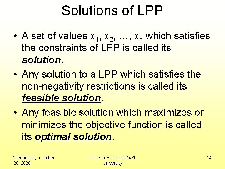 Solutions of LPP • A set of values x 1, x 2, …, xn