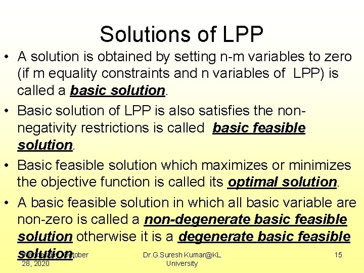 Solutions of LPP • A solution is obtained by setting n-m variables to zero