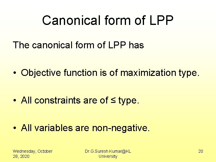 Canonical form of LPP The canonical form of LPP has • Objective function is