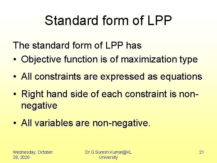 Standard form of LPP The standard form of LPP has • Objective function is