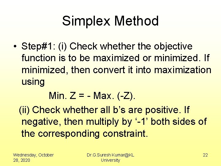 Simplex Method • Step#1: (i) Check whether the objective function is to be maximized