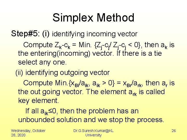 Simplex Method Step#5: (i) identifying incoming vector Compute Zk-ck = Min. {Zj-cj/ Zj-cj <