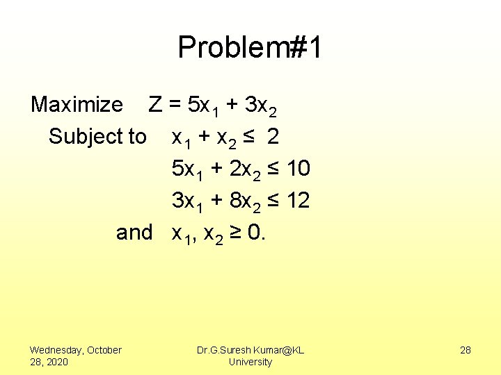 Problem#1 Maximize Z = 5 x 1 + 3 x 2 Subject to x