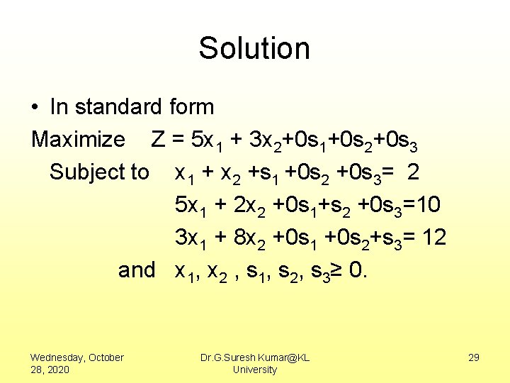 Solution • In standard form Maximize Z = 5 x 1 + 3 x