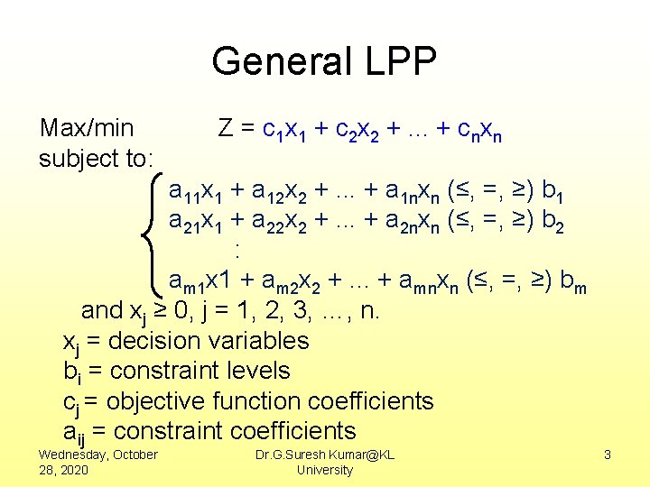 General LPP Max/min subject to: Z = c 1 x 1 + c 2