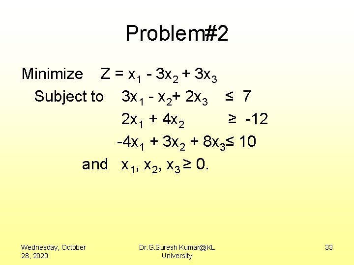 Problem#2 Minimize Z = x 1 - 3 x 2 + 3 x 3